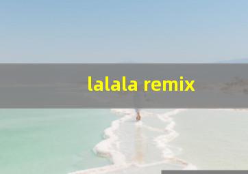 lalala remix